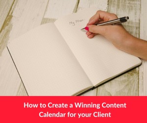 How to Create a Winning Content Calendar for your Client
