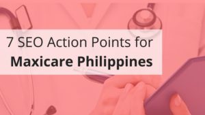SEO Action Points for Maxicare Philippines