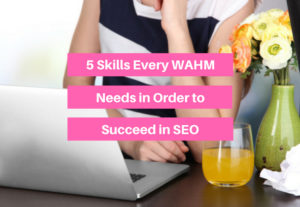5 Skills Every Work at Home Mom Needs in Order to Do SEO
